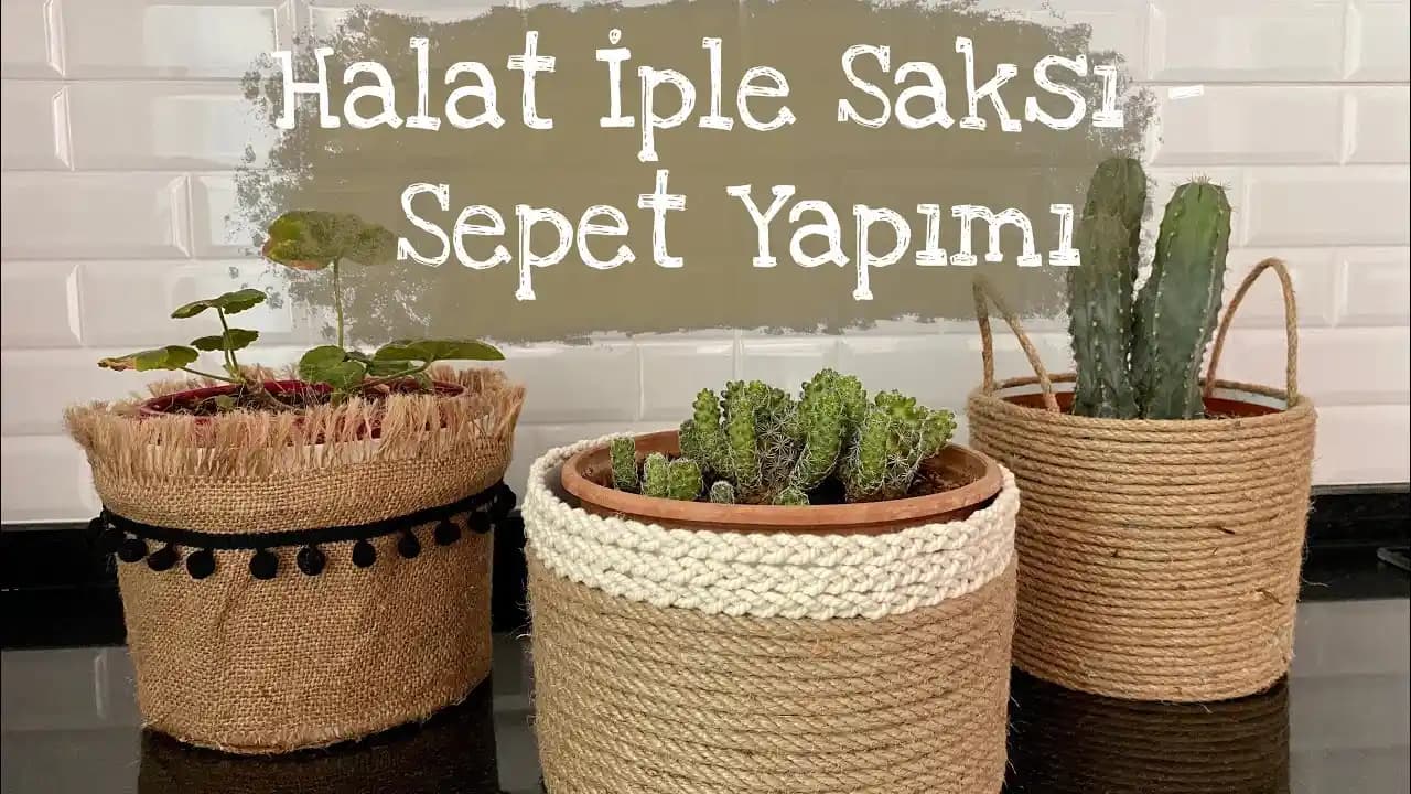 Hasır Saksı Yapımı: Doğal ve Şık Dekorasyon İçin Pratik Rehberiniz