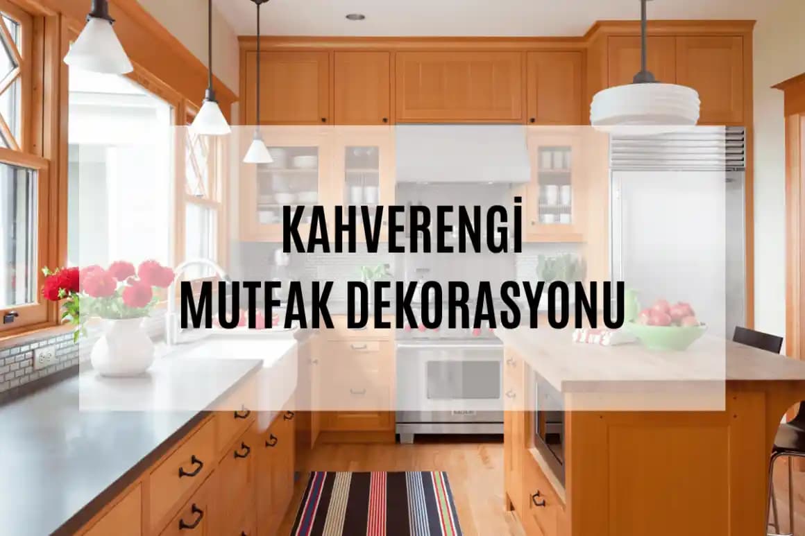 Kahverengi Mutfak Kombinleri ile Sıcak ve Şık Dekorasyon İpuçları