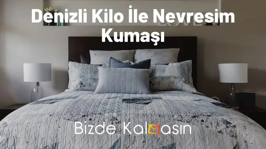 Kilo ile Nevresim Kumaş Fiyatları ve Dekorasyon Trendleri Analizi
